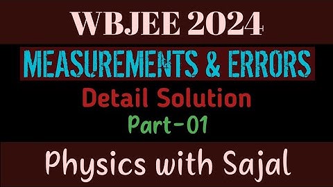 WBJEE PHYSICS PYQ SOLUTION|| MEASUREMENTS & ERRORS|| PART-01