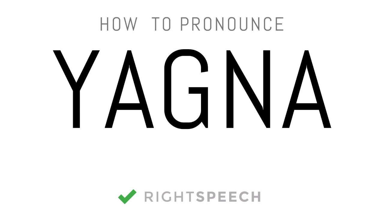 Yagna - How to pronounce Yagna - Indian Boy Name