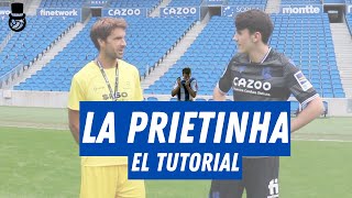 LA PRIETINHA: EL TUTORIAL | Con Xabi Prieto