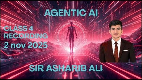 Giaic On Site 4th Class of Quater 4  : AGENTIC-AI Sir  Asharib Ali.VID 20251102 181801