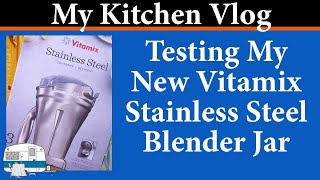 I test my new Vitamix stainless steel blender jar