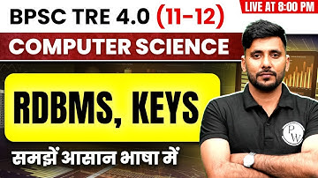 BPSC TRE 4.0 Computer Science 11-12 | RDBMS, Keys Computer Science | CS by Parvinder Sir