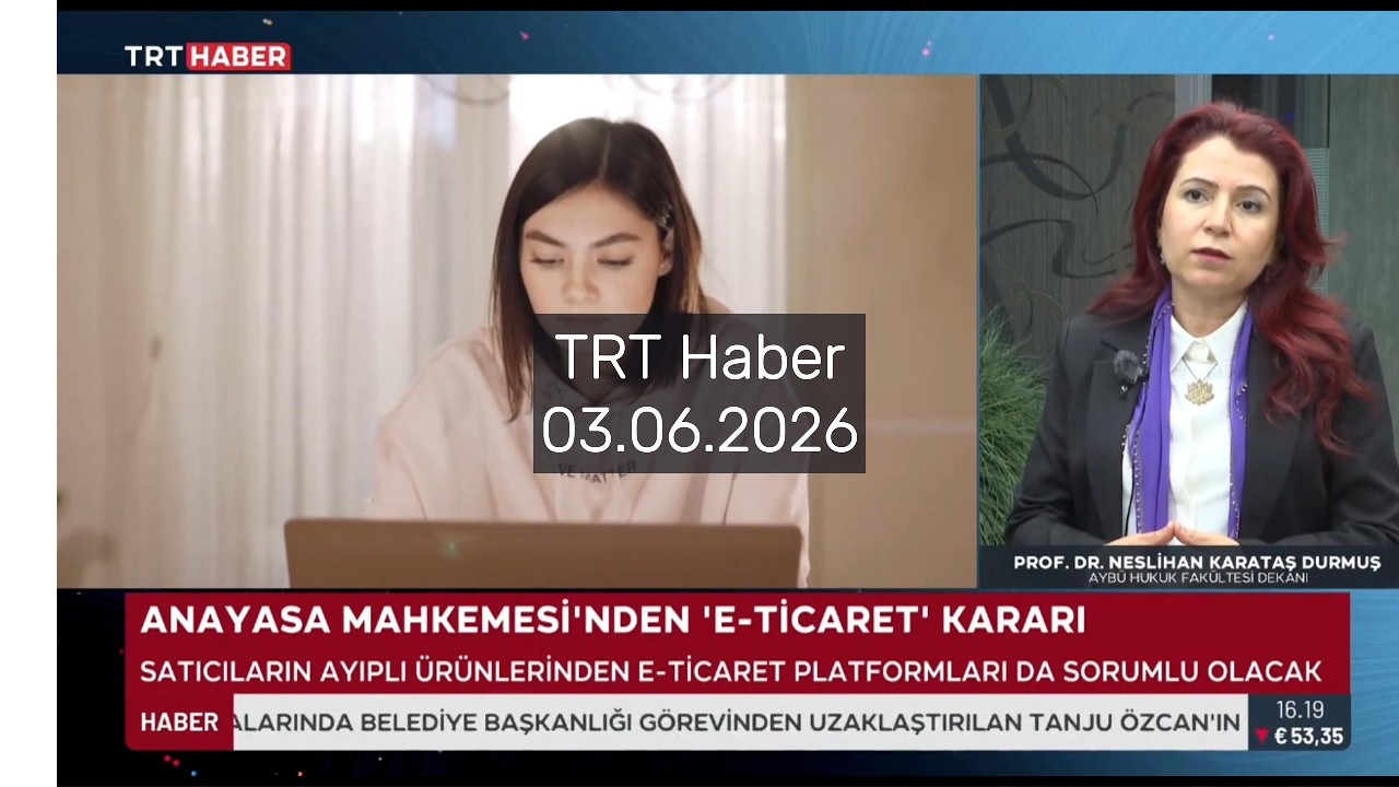 TRT Haber 03.06.2026: Anayasa Mahkemesi’nin elektronik satış platformlarının ayıplı ürüne dair hükmü