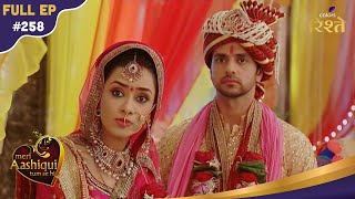 Meri Aashiqui Tum Se Hi | Ritika Manipulates Ranveer Into Accepting Her As Wife! | Full Ep - 258