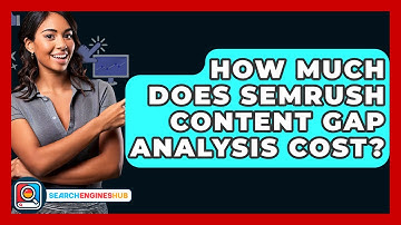 How Much Does Semrush Content Gap Analysis Cost? - SearchEnginesHub.com