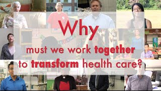 Why Must We Work Together To Transform Health Care?