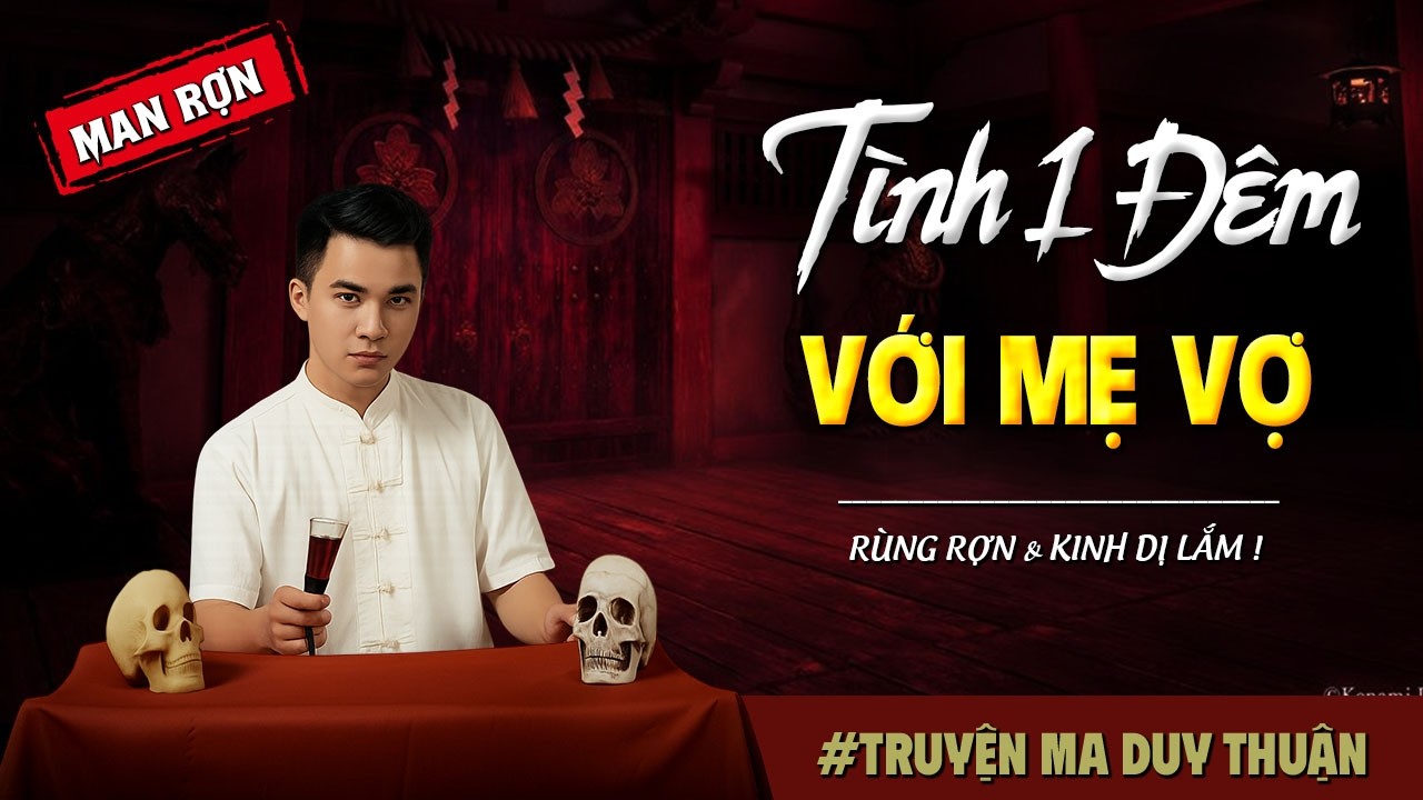 Truyện Ma: TÌNH 1 ĐÊM VỚI MẸ I MC Duy Thuận kể truyện ma kinh dị có thật run sợ