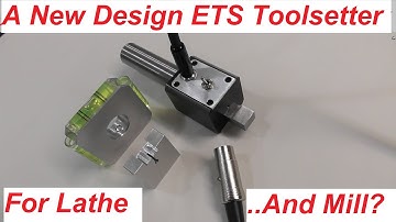 A New Design ETS ..Tool Setter for Lathe and Mill?