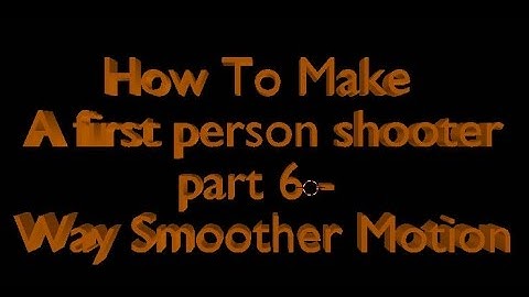 How To Make A First Person Shooter In Blender - Smoother Motion (python)