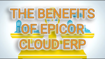 The Benefits Of Epicor Cloud ERP For Small And Medium Businesses