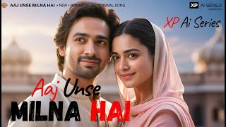 Download Lagu Aaj Unse Milna Hai | New Romantic Devotional Duet 2025 | Soulful Bollywood Love Song MP3