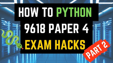 A Level Computer Science 9618 Paper 4 Python: Exam Hacks Part 2