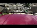 Explore the unexplored pakistan zorclub pakpixels