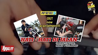 Download Lagu OGT || HATI HATI DI JALAN || REMIX ORGENTUNGGAL || BY RUDAS PROJECT MP3