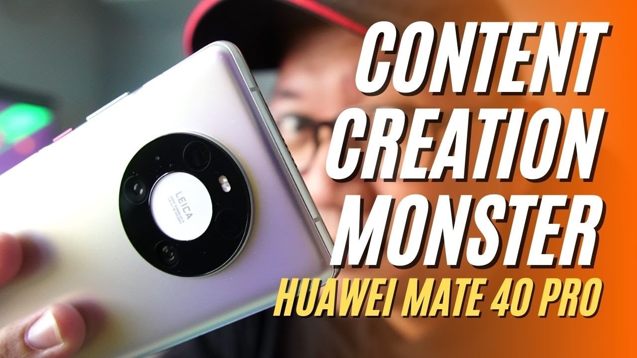 Is the Huawei Mate 40 Pro Great for Video? [3 Reasons Why] - YouTube