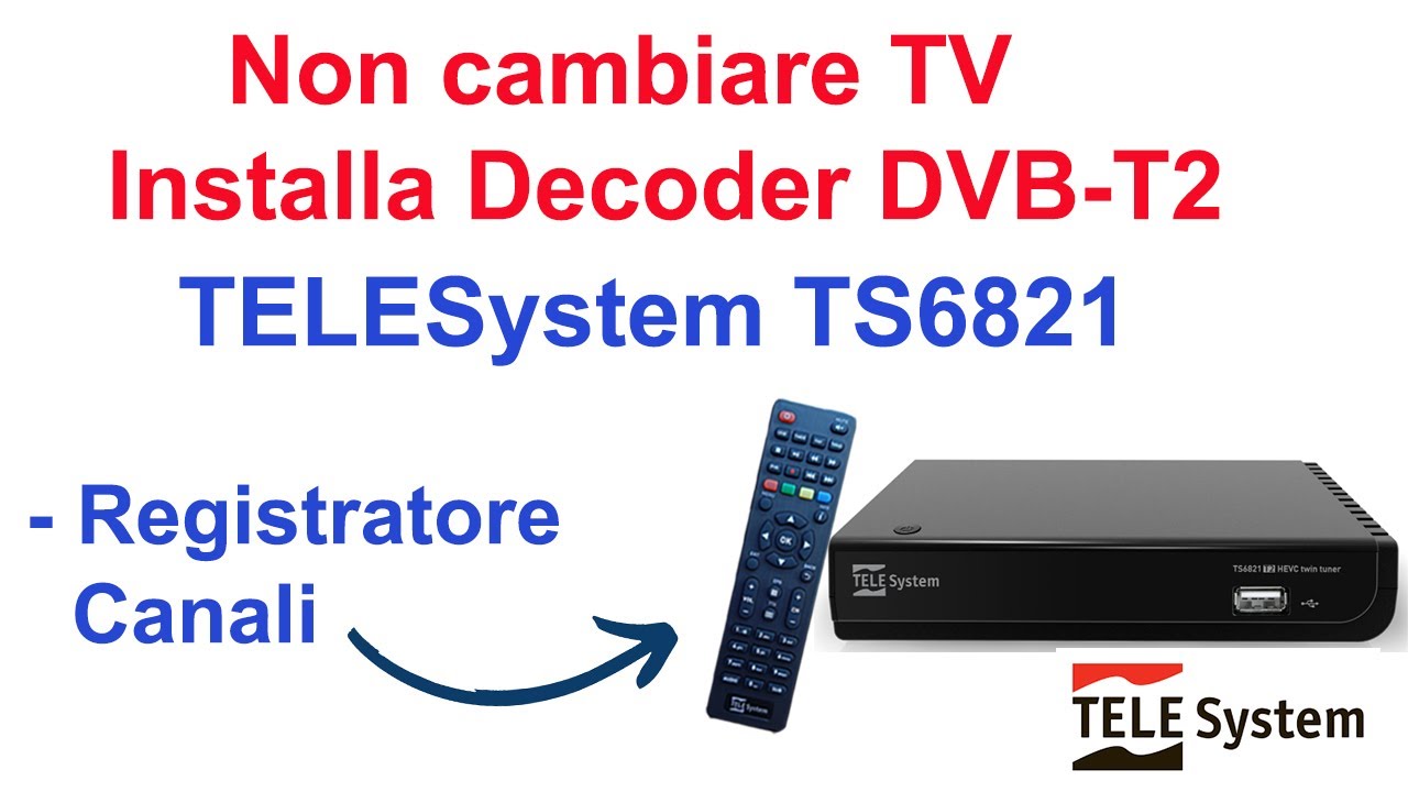 DECODER TELESYSTEM TS6821 DIGITALE TERRESTRE DVB-T2 - FUNZIONE REGISTRATORE  CANALI 