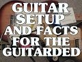 Guitar Setup And Facts For The Guitarded Intro By Scott Grove