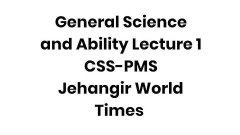 General Science and Ability | Lecture 1 | CSS-PMS | JWT