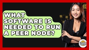 What Software Is Needed To Run A Peer Node? - CryptoBasics360.com