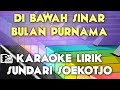 Download Lagu DI BAWAH SINAR BULAN PURNAMA SUNDARI SOEKOTJO KARAOKE LIRIK ORGAN TUNGGAL KEYBOARD