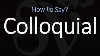 How to Pronounce Colloquial (CORRECTLY) Meaning & Pronunciation