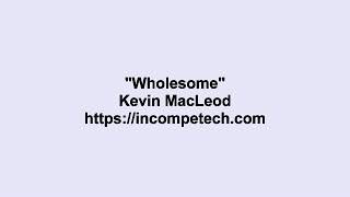 Kevin MacLeod ~ Wholesome