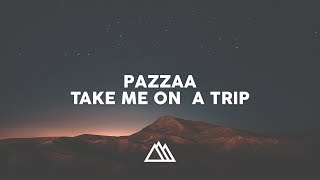 Pazzaa - Take Me On A Trip