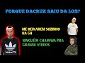 DACRUZ FALA SUA VERSÃO - PORQUE SAIU DA LOS? - TEVE TRETA? - ELE CONTOU TUDO - VEJAAAA.....