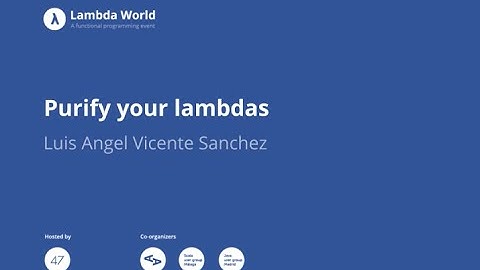 Purify your lambdas - Luis Angel Vicente
