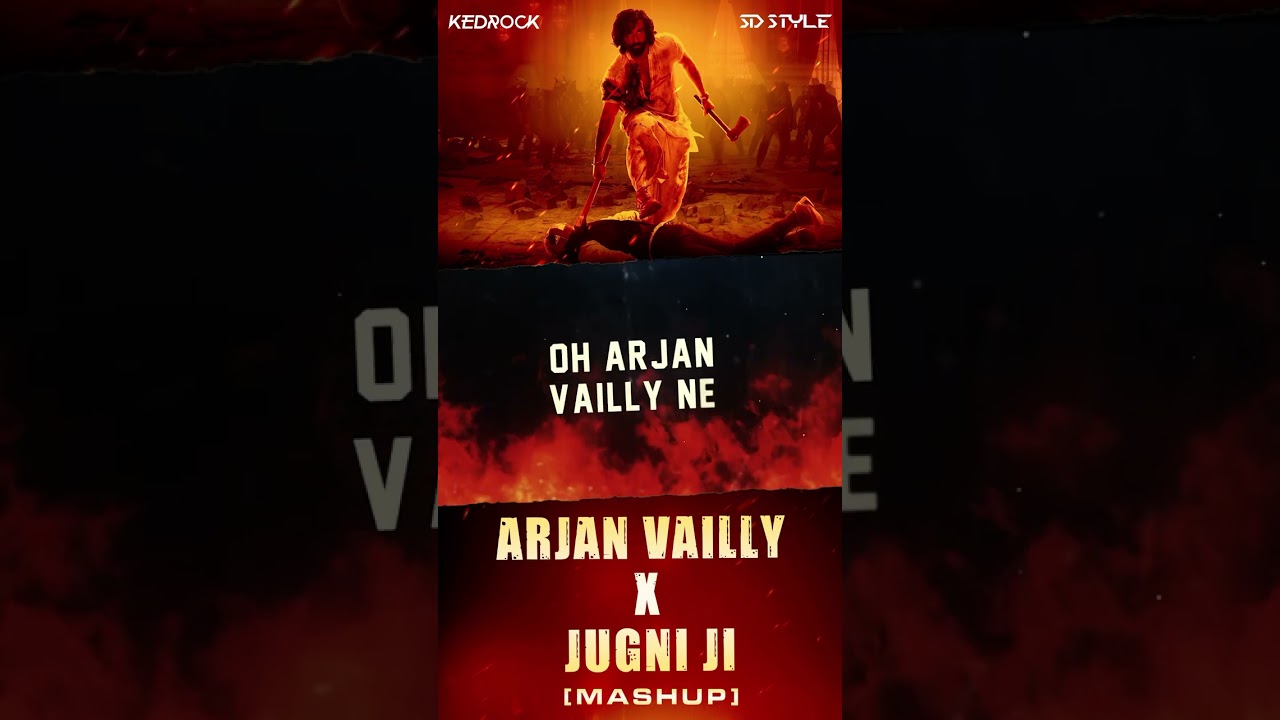 Arjan Vailly x Jugni Ji (Mashup) - Kedrock & SD Style 