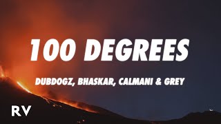 Dubdogz, Bhaskar, Calmani & Grey - 100 Degrees (Lyrics) with Séb Mont