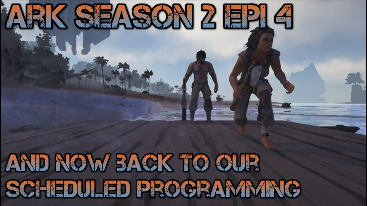 Ark Season 2 Episode 4 And now back to our scheduled programming (Ark Survival evolved)