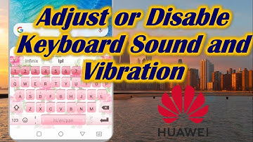 Adjust or Disable Keyboard Sound and Vibration in Huawei
