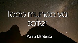 Video voorbeeld van "(LETRA) Todo mundo vai sofrer - Marília Mendonça"