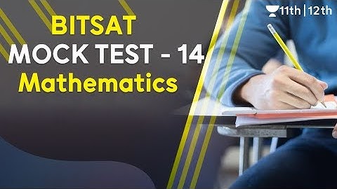 BITSAT Mock Test - 14 | BITSAT Mathematics | BITSAT 2020 | Unacademy Class 11 & 12 | Ganesh Sir
