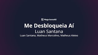 🎤 Me Desbloqueia Aí – Luan Santana