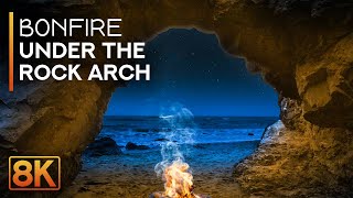 8K Bonfire under the Rock Arch - Relaxing Sounds of Night Ocean & Crackling Campfire