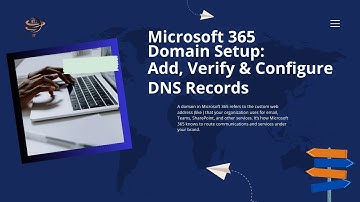 Microsoft 365 Domain Setup: Add, Verify & Configure DNS Records