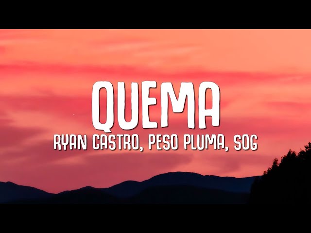 Ryan Castro, Peso Pluma - QUEMA (Letra/Lyrics) class=