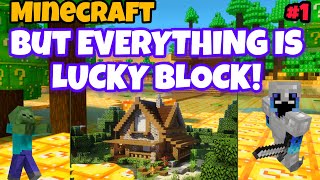 Minecraft Lucky block | Minecraft but everything is lucky block! | #1