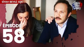 Siyah Beyaz Aşk - Épisode 58