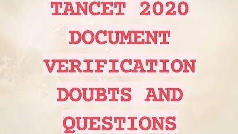 TANCET 2020 | TN MBA/MCA COUNSELING DOCUMENT VERIFICATION DOUBTS