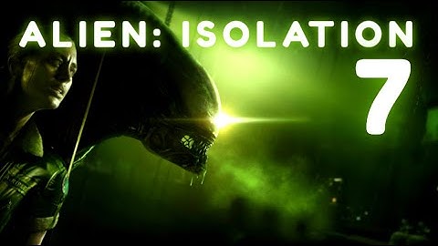 WE GOT A FLAMETHROWER!!! [ Alien: Isolation ] Part 7