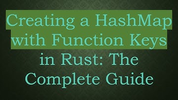 Creating a HashMap with Function Keys in Rust: The Complete Guide