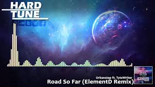 Urbanstep ft. TyteWriter - Road So Far (ElementD Remix) (HQ Free)