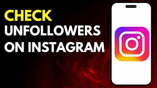 How to Check all your Unfollowers on Instagram in 2024 [See Who Unfollowed you]