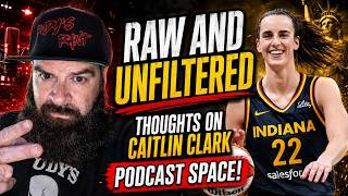 My TRUE FEELINGS on the Caitlin Clark PODCAST Space Why I CALL THE BS OUT