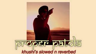 proper patola (slowed + reverb) diljit dosanjh & badshah