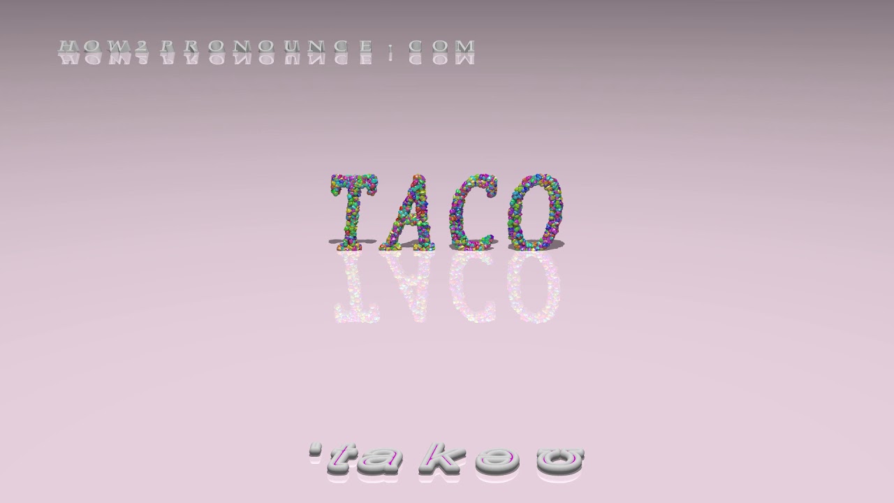 taco pronunciation + Examples in sentences and phrases YouTube