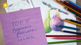 Top 5 struggles for beginners in colored pencil: SOLVED